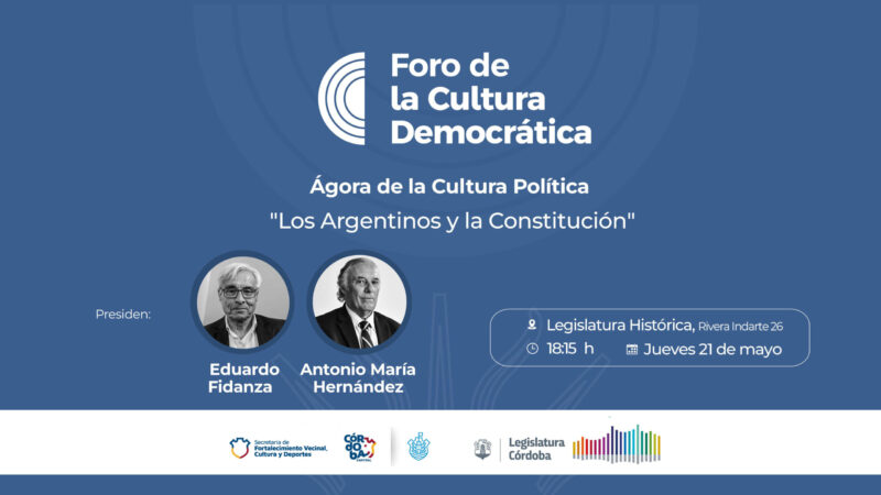 Foro de la cultura democrática. Ágora de la cultura política.
“Los argentinos y la constitución”
